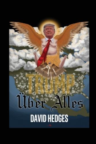 Trump Über Alles : Rhymes for Trying Times by David Hedges (2022, Trade ...