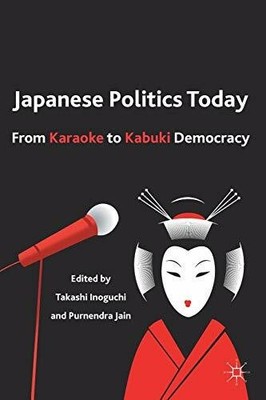 Japanese Politics Today: From Karaoke to Kabuki Buch Palgrave Macmillan