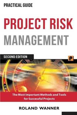 PROJECT RISK MANAGEMENT: THE MOST IMPORTANT METHODS AND By Roland Wanner *Mint*