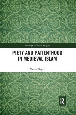 Piety and Patienthood in Medieval Islam (Routledge Studies in Religion)