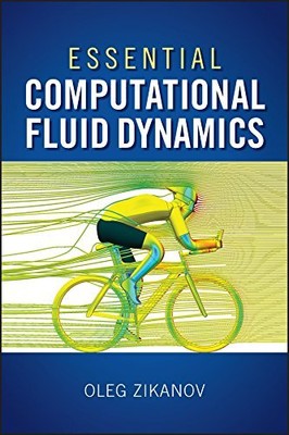 ESSENTIAL COMPUTATIONAL FLUID DYNAMICS By Oleg Zikanov - Hardcover **Excellent**