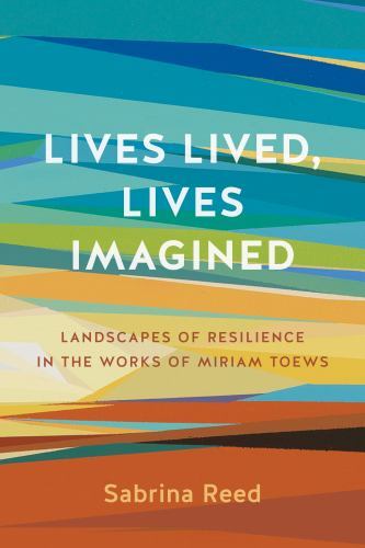 Lives Lived, Lives Imagined : Landscapes of Resilience in the Works of ...