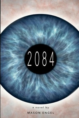 2084 by Mason T Engel: New