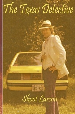 THE TEXAS DETECTIVE By Skoot Larson **BRAND NEW**