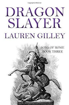 Dragon Slayer (Sons of Rome) - Paperback By Gilley, Lauren - GOOD