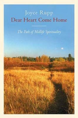 Dear Heart, Come Home: The Path of Midlife Spirituality - Paperback - GOOD