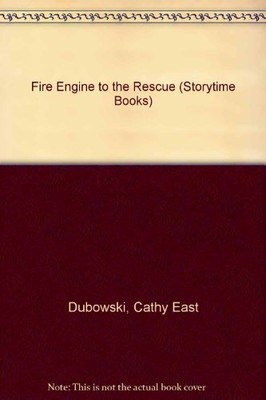 FIRE ENGINE TO THE RESCUE (STORYTIME BOOKS) By Cathy East Dubowski **Mint**