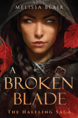 A Broken Blade (The Halfling Saga) - Paperback By Blair, Melissa - GOOD