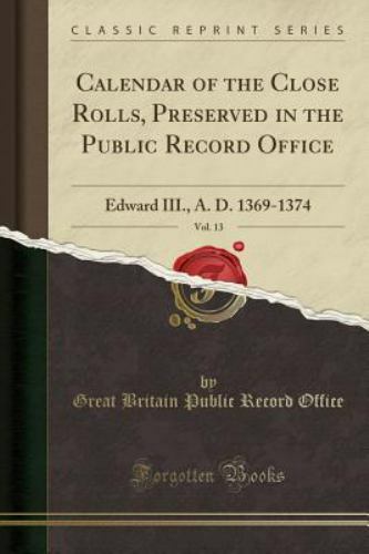 Calendar of the Close Rolls, Preserved in the Public Record Office, Vol ...