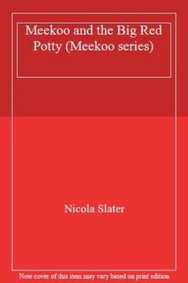 Meekoo and the Big Red Potty (Meekoo series) By Nicola Slater