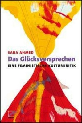 Das Glücksversprechen | Eine feministische Kulturkritik | Sara Ahmed | Buch