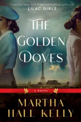 The Golden Doves: A Novel by Kelly, Martha Hall , hardcover