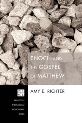 Enoch and the Gospel of Matthew by Amy E Richter: New