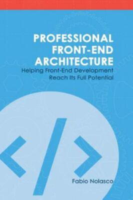 Professional Front-end Architecture: Helping Front-End Development Reach Its...