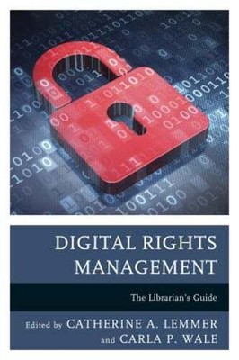 Digital Rights Management: The Librarian's Guide by Catherine A Lemmer: New