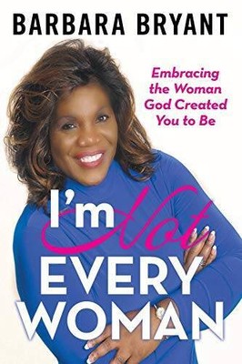Im Not Every Woman: Embracing the Woman God Created You to Be - ACCEPTABLE