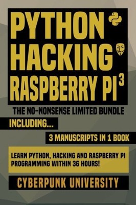 PYTHON, HACKING & RASPBERRY PI 3: THE NO-NONSENSE LIMITED By Cyberpunk NEW