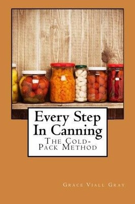 Every Step In Canning: The Cold-Pack Method - Paperback - VERY GOOD