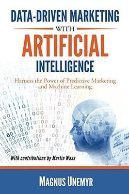 Data-Driven Marketing with Artificial Intelligence: Harness the Powe - VERY GOOD