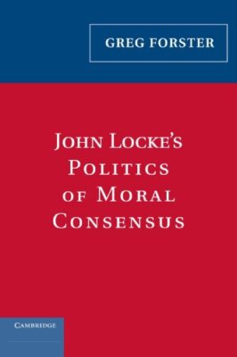 John Locke's Politics of Moral Consensus, Forster 9780521181181 Free Shipping-,