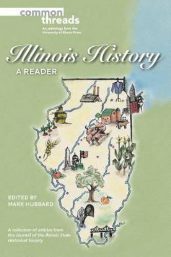 Common Threads Ser.: Illinois History : A Reader by Illinois State ...