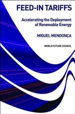 Feed-in Tariffs: Accelerating the Deployment of Renewable Energy by Mendonça