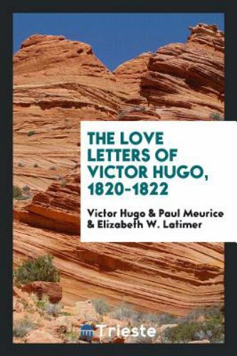 Love Letters of Victor Hugo, 1820-1822 by Victor Hugo (2017, Trade ...