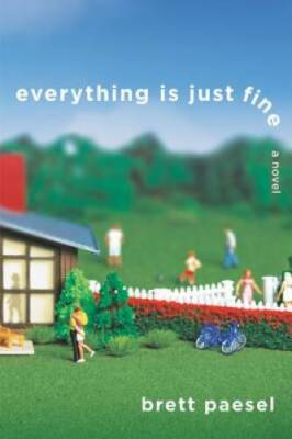 Everything Is Just Fine - Hardcover By Paesel, Brett - VERY GOOD