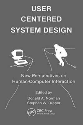 User Centered System Design : New Perspectives on Human-Computer Interaction