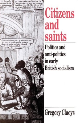 Citizens and Saints: Politics and Anti-Politics in Early British Socialism NEUF