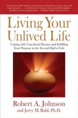 Living Your Unlived Life: Coping with Unrealized Dreams and Fulfilling Yo - GOOD