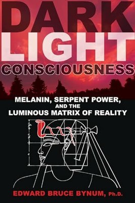 Dark Light Consciousness: Melanin, Serpent Power, and the Buch Inner Traditions