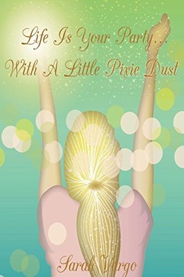 LIFE IS YOUR PARTY...WITH A LITTLE PIXIE DUST By Sarah Vargo **BRAND NEW**