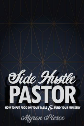 Side Hustle Pastor: How To Put Food On Your Table