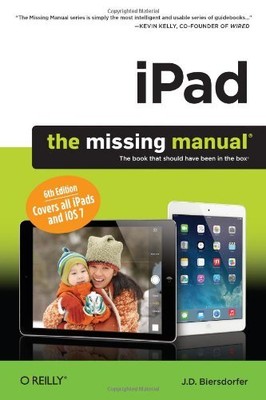 iPad The Missing Manual by Biersdorfer, J. D.