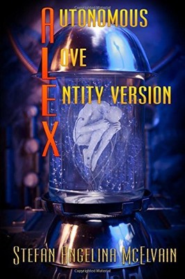 AUTONOMOUS LOVE ENTITY VERSION X (ORIGINS) By Stefan Angelina Mcelvain BRAND NEW