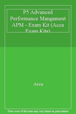 P5 Advanced Performance Mangament APM - Exam Kit (Acca Exam Kits