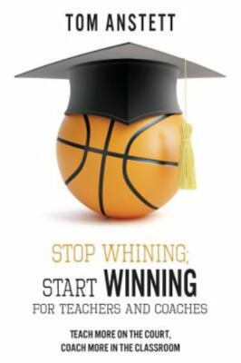 Stop Whining; Start Winning: For Teachers and Coaches, Anstett, Tom, Very Good B