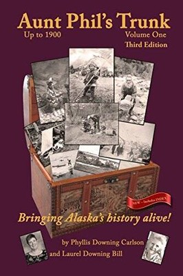 Aunt Phils Trunk Volume One Third Edition: Bringing Alaskas history ali - GOOD