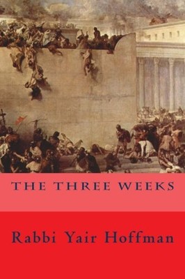 THE THREE WEEKS By Rabbi Yair Hoffman **BRAND NEW**