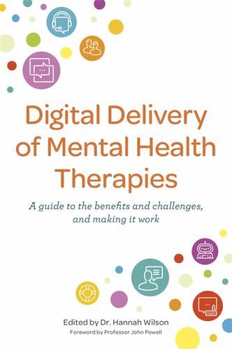 Digital Delivery of Mental Health Therapies : A Guide to the Benefits ...