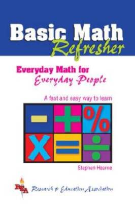 Basic Math Refresher (REA): Everyday Math for Everyday People (Mathematic - GOOD