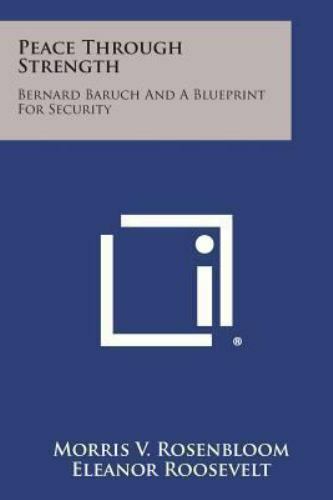 Peace Through Strength : Bernard Baruch and a Blueprint for Security by ...