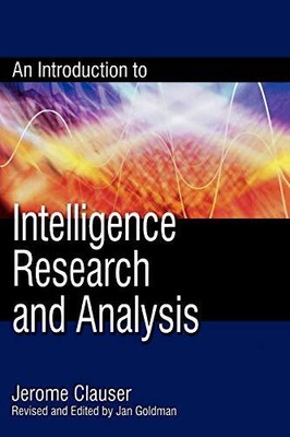 An Introduction to Intelligence Research and Analysis (Volume 3)