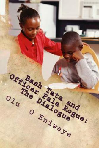 Bash Tata and Officer Pale Rogue: the Dialogue : Children Book by Olu ...