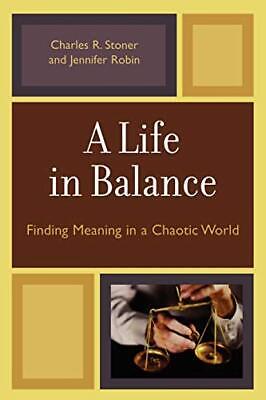 A Life in Balance  Finding Meaning in a Chaotic World