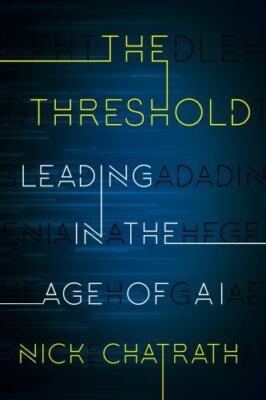 The Threshold: Leading in the Age of AI, Chatrath, Nick, 9781635767988