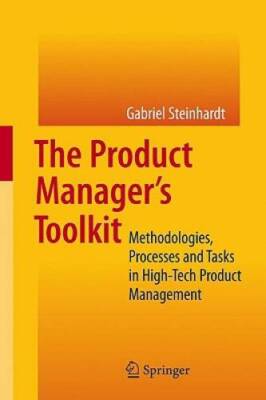 The Product Managers Toolkit: Methodologies, Processes and Tasks in - VERY GOOD