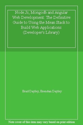 Node.Js, Mongodb and Angular Web Development: T, Dayley, Dayley..