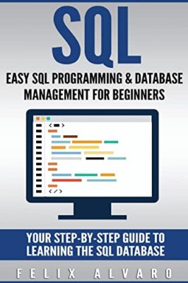 SQL: Easy SQL Programming & Database ..., Alvaro, Felix